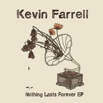 Nothing Lasts Forever EP by Kevin Farrell