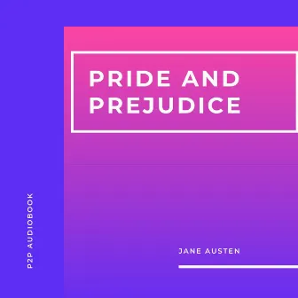 Pride and Prejudice (Unabridged) by Jane Austen