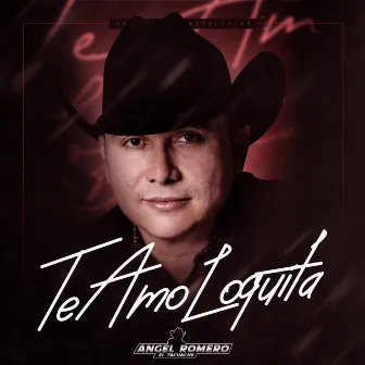 Te Amo Loquita by Angel Romero 