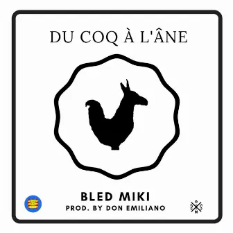 Du coq à l'âne by Bled Miki