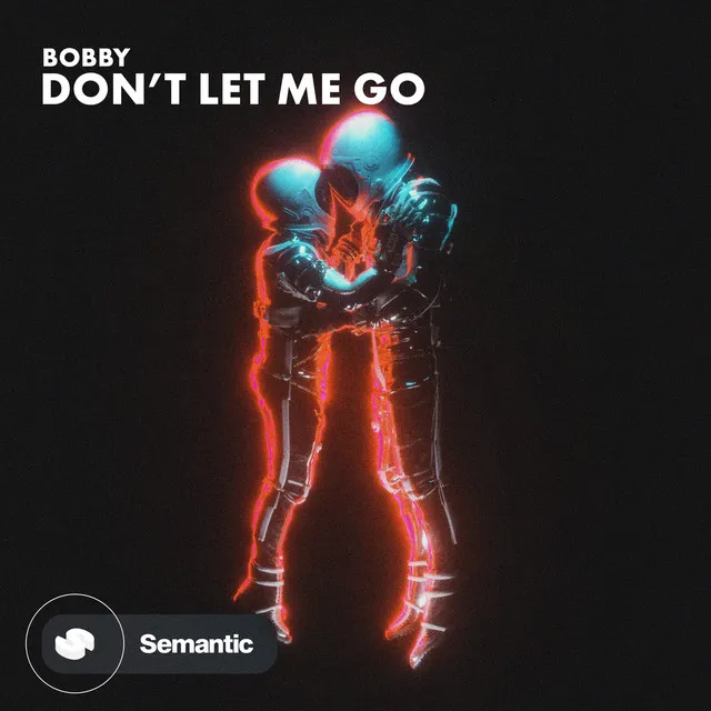 Don’t Let Me Go