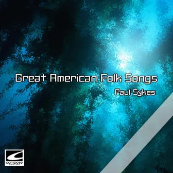 Great American Folk Songs by Paul Sykes