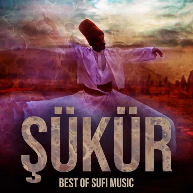 Şükür (Best of Sufi Music)