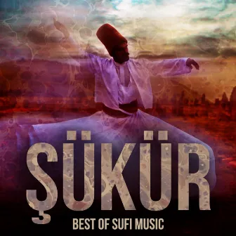 Şükür (Best of Sufi Music) by Eyüp Hamiş