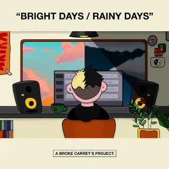 Bright Days / Rainy Days by Broke Carrey