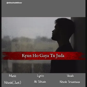 Kyun Ho Gaya Tu Juda by Nitesh Srivastava