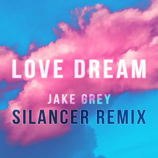 Love Dream - Silancer Remix