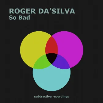 So Bad by Roger Da'Silva