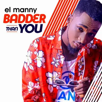 Badder Than You by El Manny