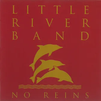 No Reins (Remastered 2022) by Little River Band