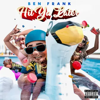 Hit ya Later by The Real BEN FRANK