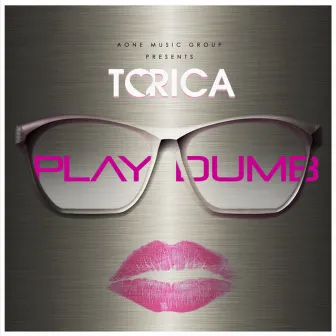 Play Dumb - Single by Torica