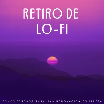 Retiro De Lofi: Tonos Serenos Para Una Renovación Completa by 1 hora de música de spa