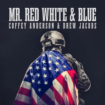 Mr. Red White and Blue (Rock Version) by Coffey Anderson