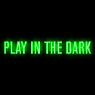 Play in the Dark by Seth Troxler