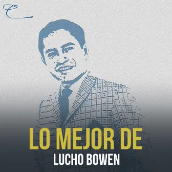 Lo Mejor de Lucho Bowen by Lucho Bowen