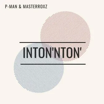 Inton' nton' by P-Man