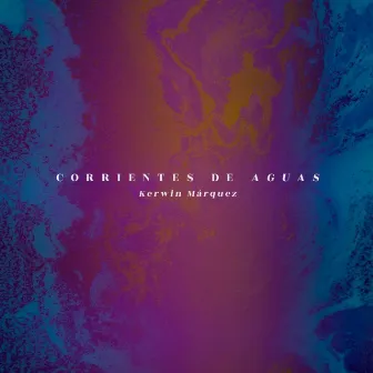 Corrientes de Aguas by Kerwin Marquez