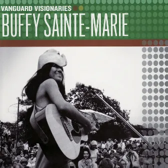 Vanguard Visionaries by Buffy Sainte-Marie