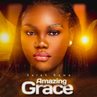 Amazing Grace by Sarah Bawa