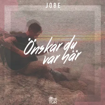 Önskar du var här by Jobe