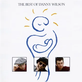 The Best Of Danny Wilson by Danny Wilson