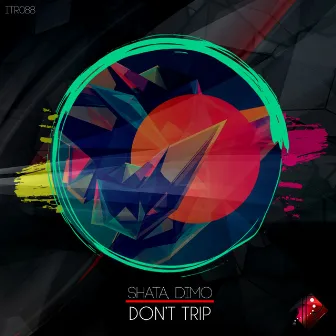 Don't Trip by Shata