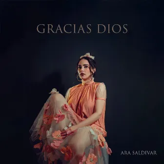 Gracias Dios by Ara Saldivar