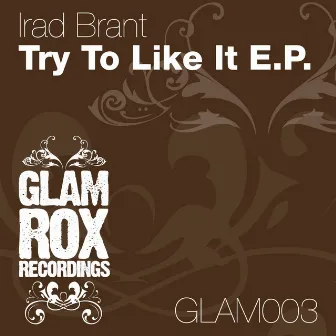 Try To Like It E.P. by Irad Brant