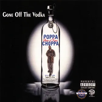 Gone Off The Vodka by Poppa Choppa