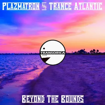 Beyond The Bounds by Trance-Atlantic