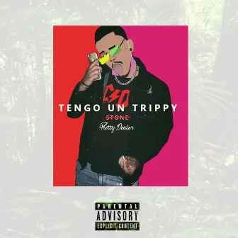 Tengo un trippy by Pretty Dealer