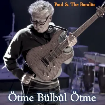 Ötme Bülbül Ötme by The Bandits