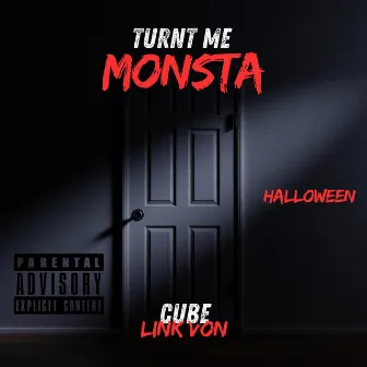 Turnt Me Monsta by Cube Link Von