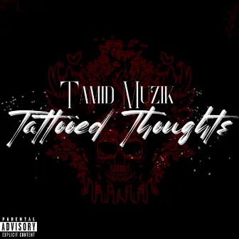 Tattooed Thoughts by Tamid Muzik