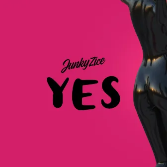 YES by Junky Zice