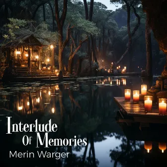 Interlude Of Memories by Merin Warger