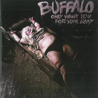 Only Want You For Your Body by Buffalo