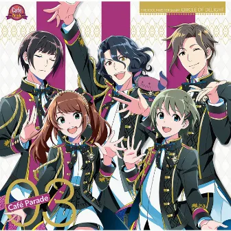 THE IDOLM@STER SideM CIRCLE OF DELIGHT 03 Café Parade by Café Parade