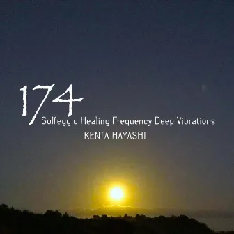 174 Solfeggio Healing Frequency Deep Vibrations by Kenta Hayashi