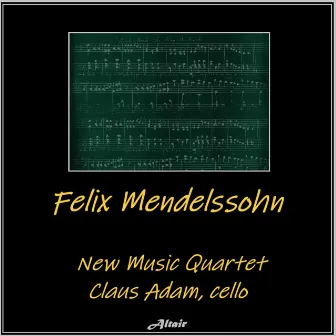 Felix Mendelssohn by New Music Quartet