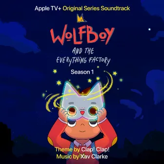 Wolfboy and the Everything Factory: Season 1 (Apple TV+ Original Series Soundtrack) by Xav Clarke