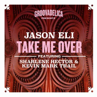 Take Me Over by Jason Eli