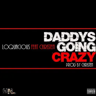 Daddy's Going Crazy by LoQuacious