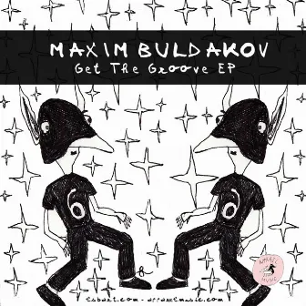 Get The Groove EP by Maxim Buldakov