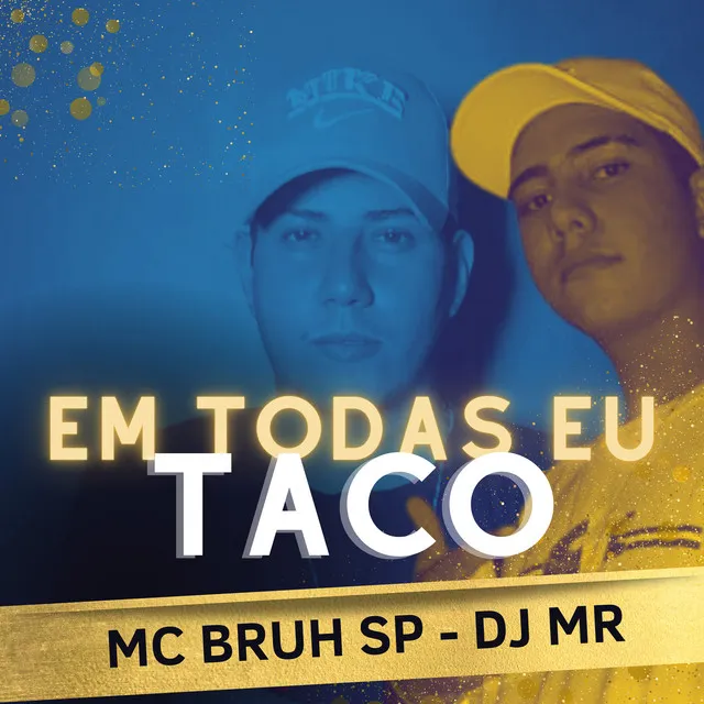 Em Todas Eu Taco