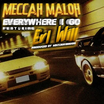 Everywhere I Go by Meccah Maloh