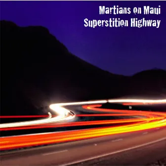 Superstition Highway by Martians on Maui