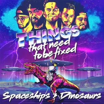 Spaceships & Dinosaurs by Things That Need to Be Fixed