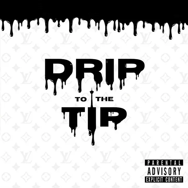 Drip To The Tip